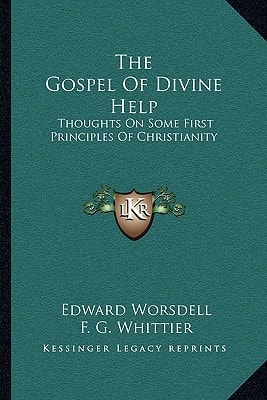 The Gospel Of Divine Help: Thoughts On Some First Principles Of Christianity