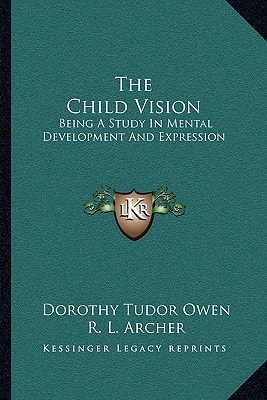 The Child Vision: Being A Study In Mental Development And Expression