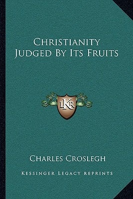 Christianity Judged By Its Fruits