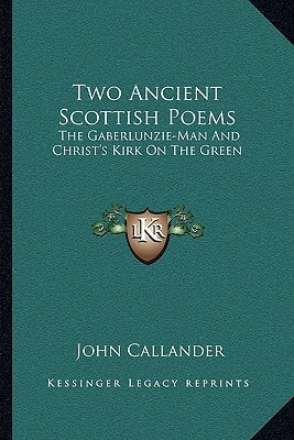Two Ancient Scottish Poems: The Gaberlunzie-Man And Christ's Kirk On The Green