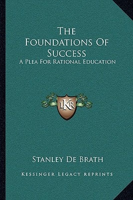 The Foundations Of Success: A Plea For Rational Education