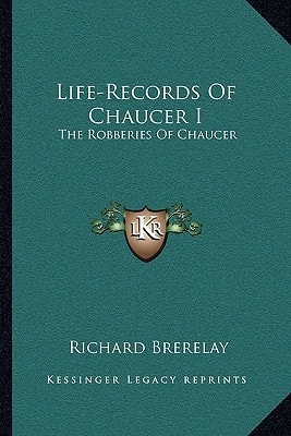 Life-Records Of Chaucer I: The Robberies Of Chaucer