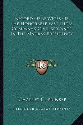 Record Of Services Of The Honorable East India Company's Civil Servants In The Madras Presidency