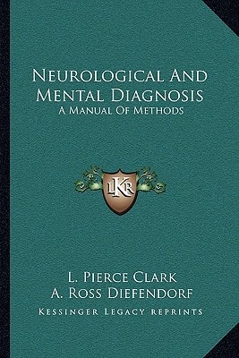 Neurological And Mental Diagnosis: A Manual Of Methods