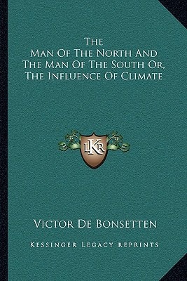 The Man Of The North And The Man Of The South Or, The Influence Of Climate