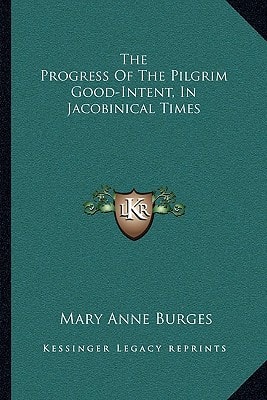 The Progress Of The Pilgrim Good-Intent, In Jacobinical Times
