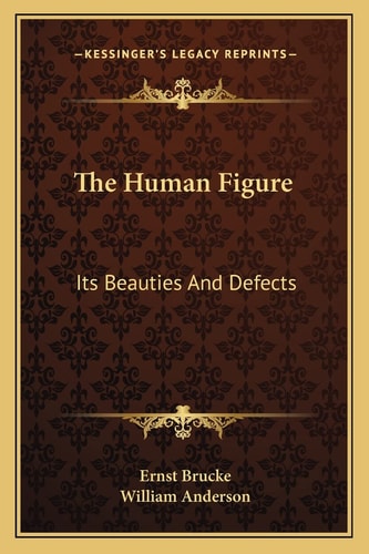 The Human Figure: Its Beauties And Defects