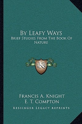 By Leafy Ways: Brief Studies From The Book Of Nature