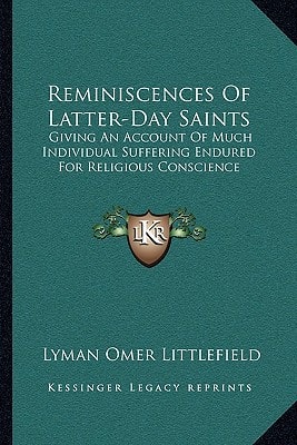 Reminiscences Of Latter-Day Saints: Giving An Account Of Much Individual Suffering Endured For Religious Conscience