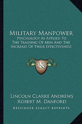 Military Manpower: Psychology As Applied To The Training Of Men And The Increase Of Their Effectiveness