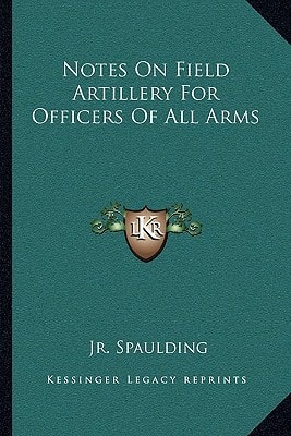 Notes On Field Artillery For Officers Of All Arms