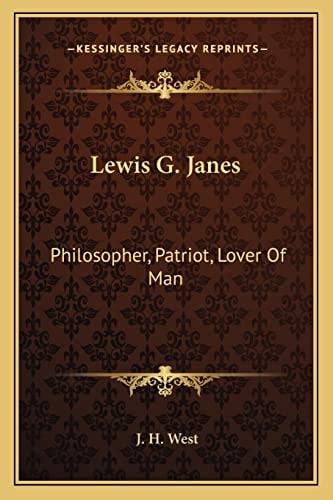 Lewis G. Janes: Philosopher, Patriot, Lover Of Man