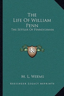 The Life Of William Penn: The Settler Of Pennsylvania
