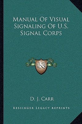 Manual Of Visual Signaling Of U.S. Signal Corps