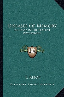 Diseases Of Memory: An Essay In The Positive Psychology