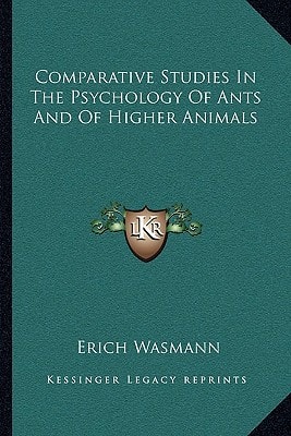 Comparative Studies In The Psychology Of Ants And Of Higher Animals