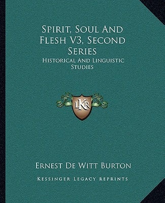 Spirit, Soul And Flesh V3, Second Series: Historical And Linguistic Studies