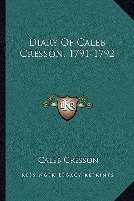 Diary Of Caleb Cresson, 1791-1792