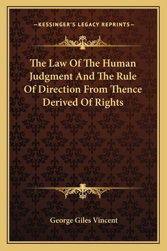 The Law Of The Human Judgment And The Rule Of Direction From Thence Derived Of Rights