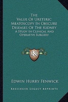 The Value Of Ureteric Meatoscopy In Obscure Diseases Of The Kidney: A Study In Clinical And Operative Surgery