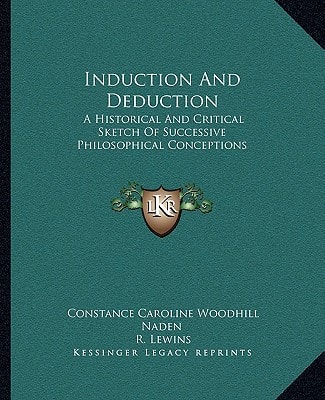 Induction And Deduction: A Historical And Critical Sketch Of Successive Philosophical Conceptions