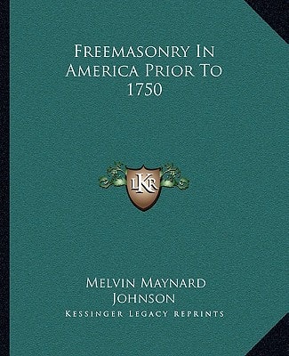 Freemasonry In America Prior To 1750