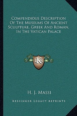 Compendious Description Of The Museums Of Ancient Sculpture, Greek And Roman, In The Vatican Palace