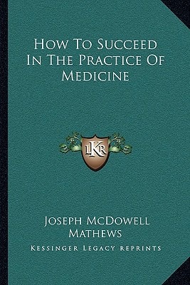 How To Succeed In The Practice Of Medicine