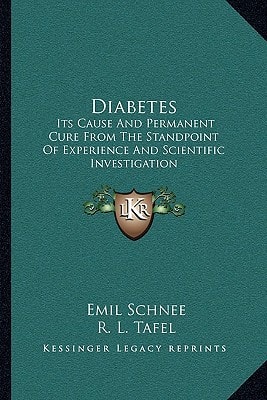Diabetes: Its Cause And Permanent Cure From The Standpoint Of Experience And Scientific Investigation
