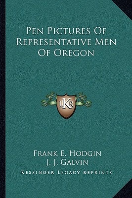 Pen Pictures Of Representative Men Of Oregon