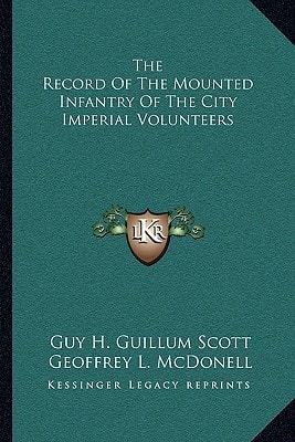 The Record Of The Mounted Infantry Of The City Imperial Volunteers