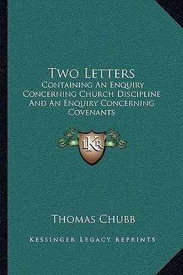 Two Letters: Containing An Enquiry Concerning Church Discipline And An Enquiry Concerning Covenants