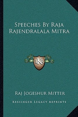 Speeches By Raja Rajendralala Mitra