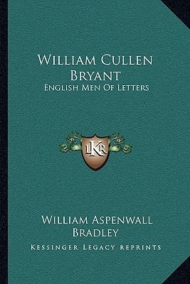 William Cullen Bryant: English Men Of Letters