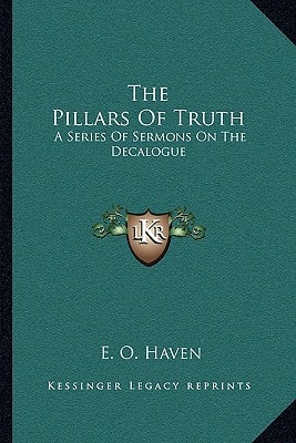 The Pillars Of Truth: A Series Of Sermons On The Decalogue