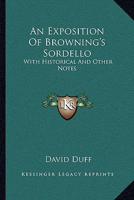 An Exposition Of Browning's Sordello: With Historical And Other Notes