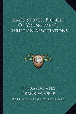 James Stokes, Pioneer Of Young Men's Christian Associations