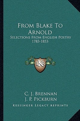 From Blake To Arnold: Selections From English Poetry 1783-1853
