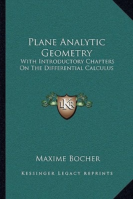 Plane Analytic Geometry: With Introductory Chapters On The Differential Calculus