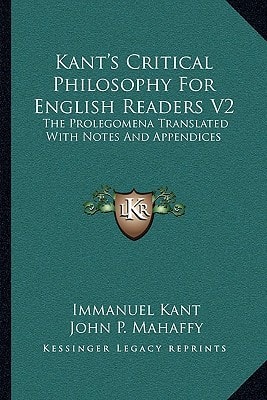 Kant's Critical Philosophy For English Readers V2: The Prolegomena Translated With Notes And Appendices