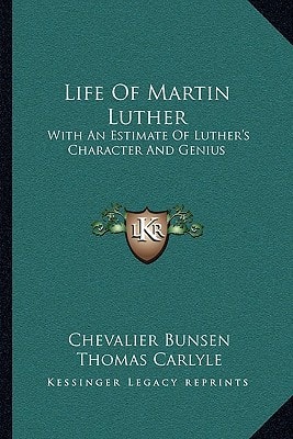 Life Of Martin Luther: With An Estimate Of Luther's Character And Genius