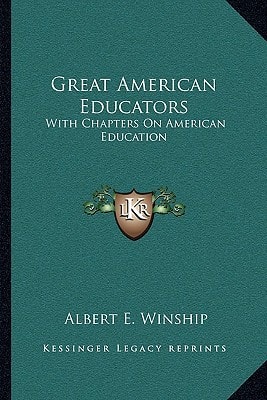 Great American Educators: With Chapters On American Education