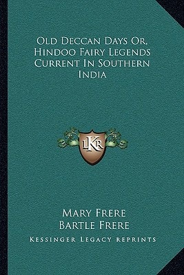 Old Deccan Days Or, Hindoo Fairy Legends Current In Southern India