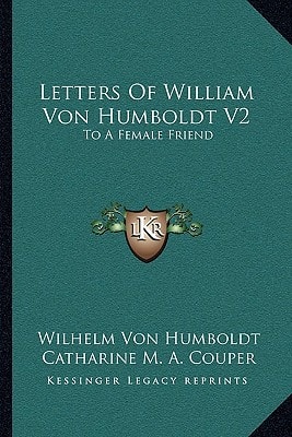 Letters Of William Von Humboldt V2: To A Female Friend