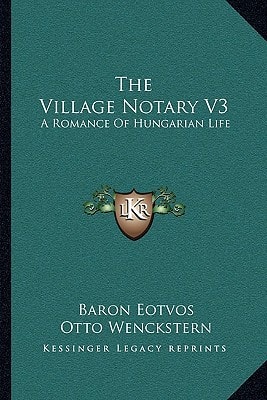 The Village Notary V3: A Romance Of Hungarian Life