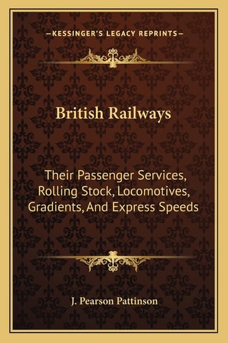 British Railways: Their Passenger Services, Rolling Stock, Locomotives, Gradients, And Express Speeds