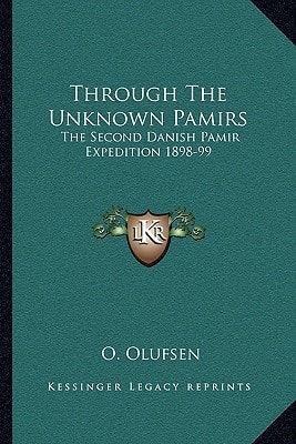 Through The Unknown Pamirs: The Second Danish Pamir Expedition 1898-99