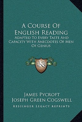 A Course Of English Reading: Adapted To Every Taste And Capacity With Anecdotes Of Men Of Genius