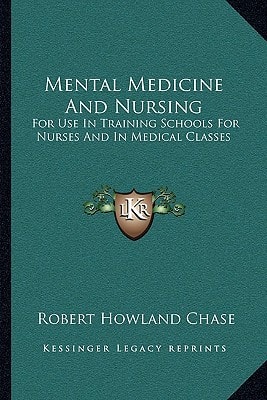 Mental Medicine And Nursing: For Use In Training Schools For Nurses And In Medical Classes