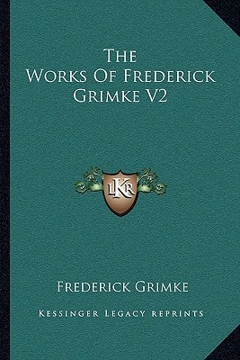 The Works Of Frederick Grimke V2